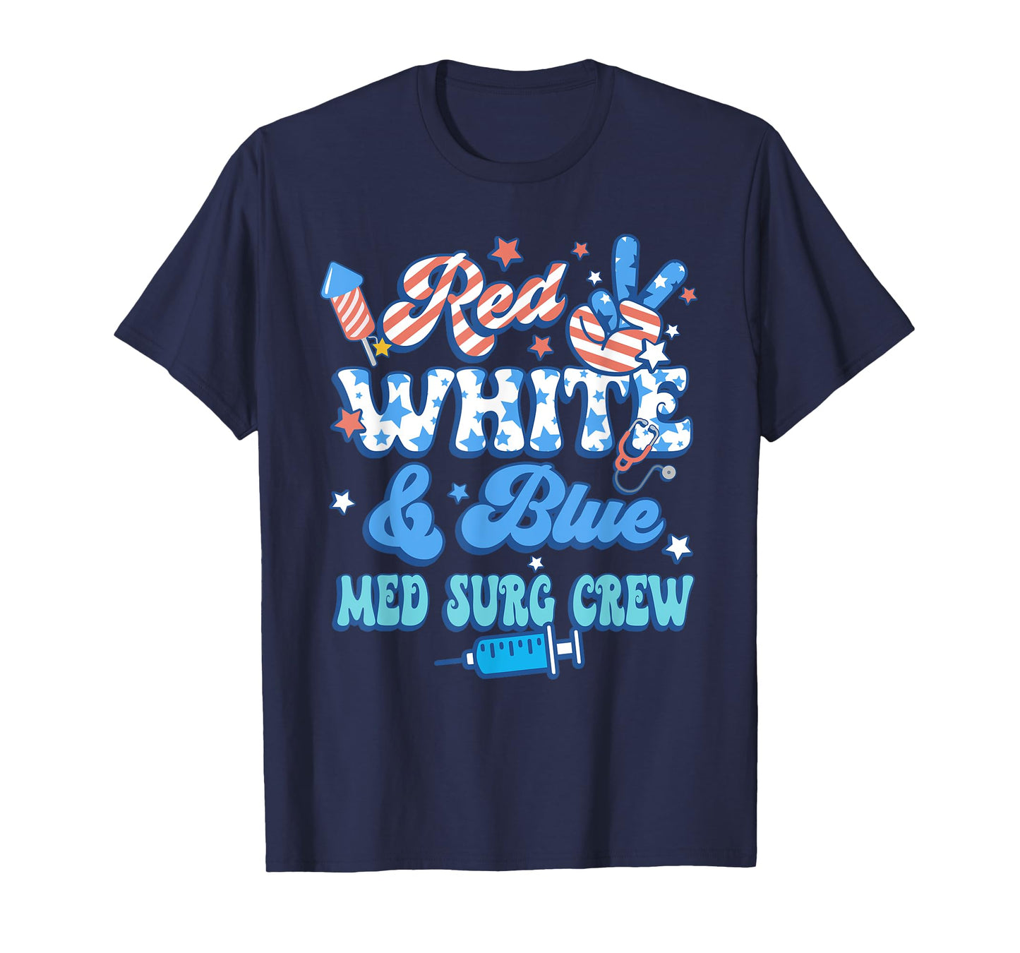 Red White Blue Med Surg Crew Med Surg Nurse 4th Of July T-Shirt