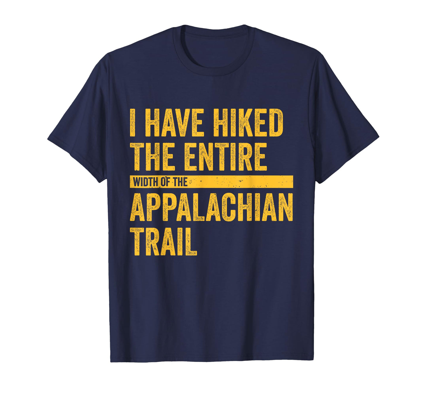 I Have Hiked The Entire Width Of The Appalachian Trail T-Shirt