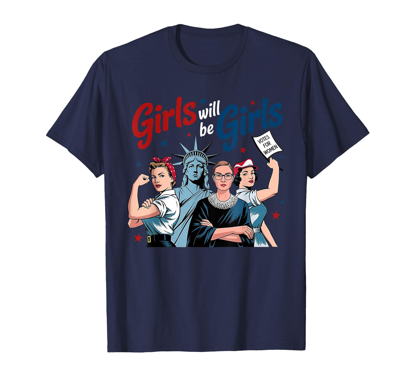 Girl Will be Girls Patriotic Feminist 4th of July Womens T-Shirt