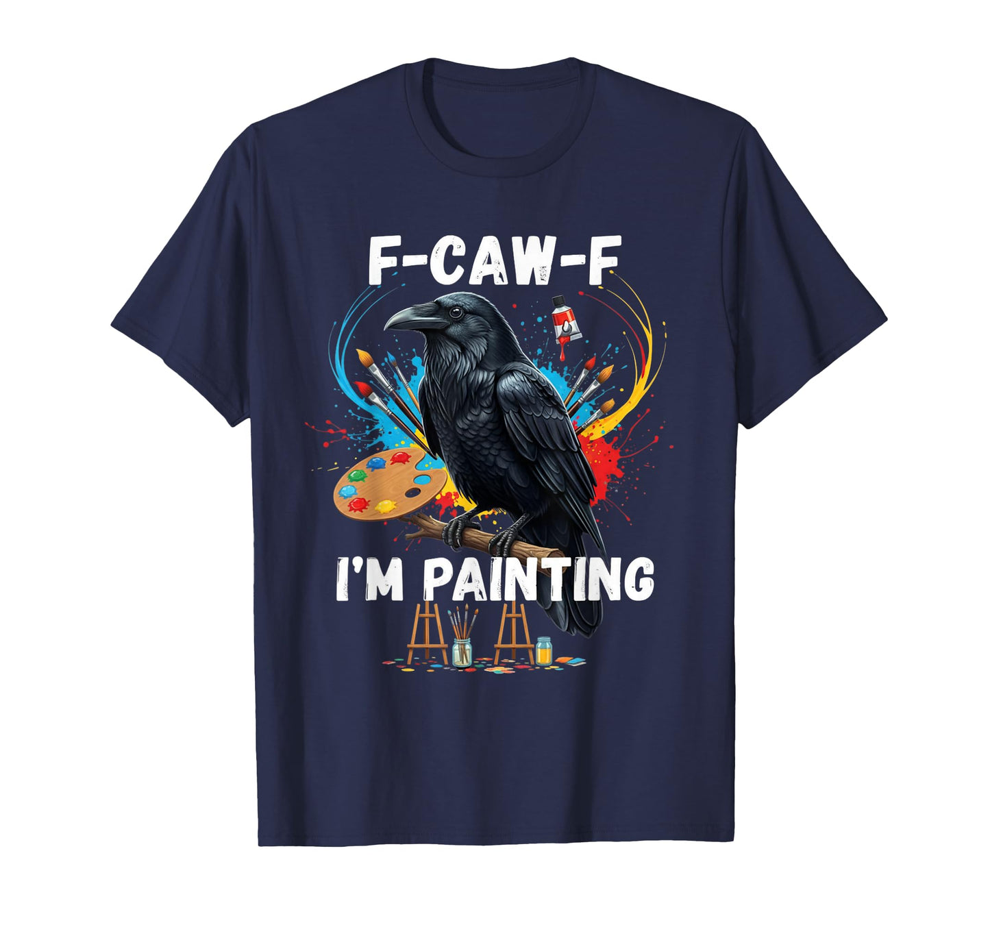 Funny F-Caw-F I'm Painting Crow FCAWF Meme T-Shirt