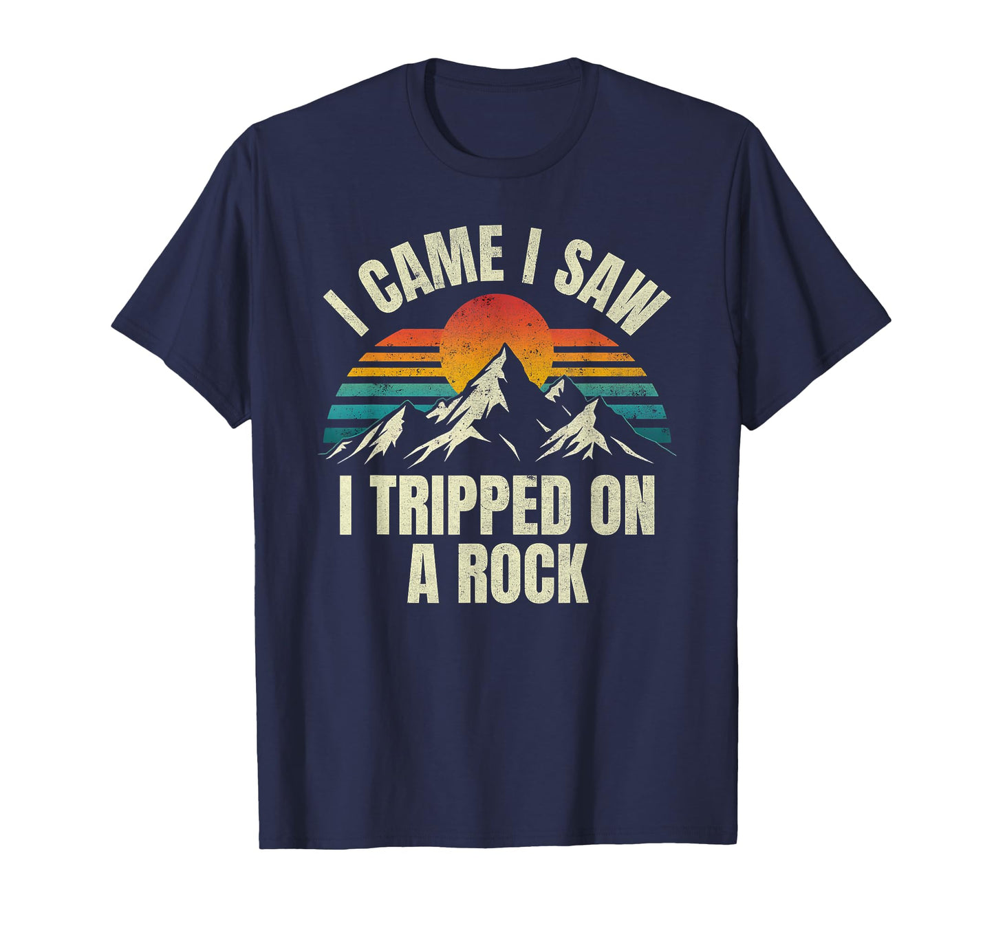 I Came I Saw I Tripped On A Rock - Camping Hiking Adventure T-Shirt