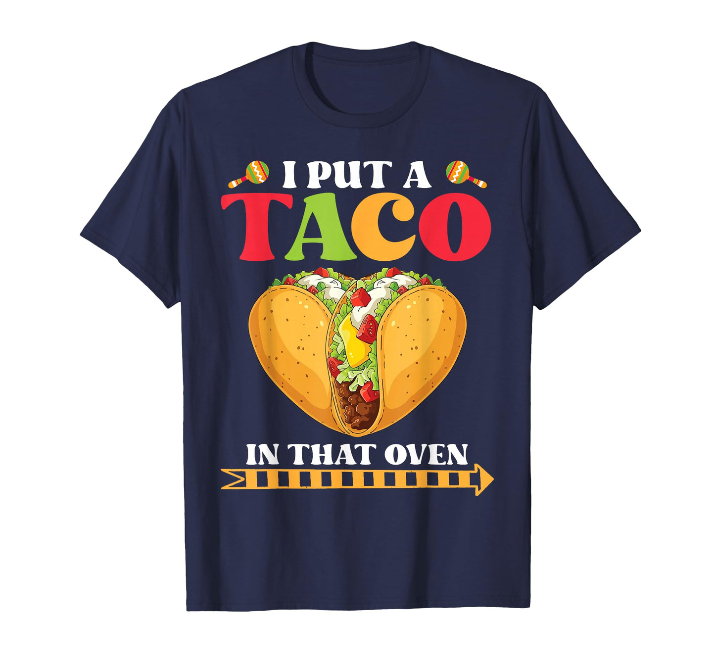 I Put A Taco in That Oven Funny Pregnancy Taco Love Mom Dad T-Shirt
