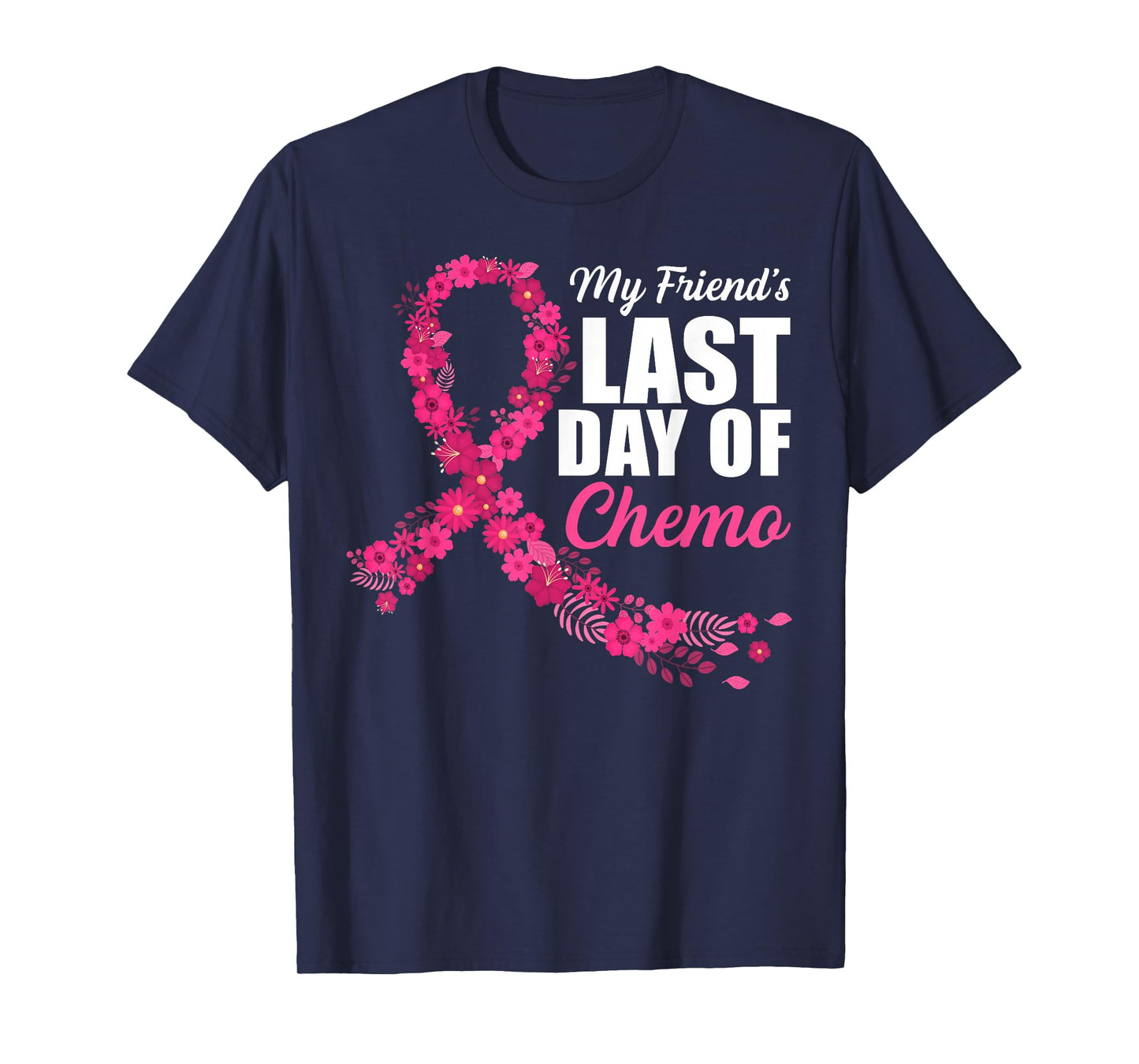 My Friend's Last Day of Chemo Breast Cancer Awareness Month T-Shirt