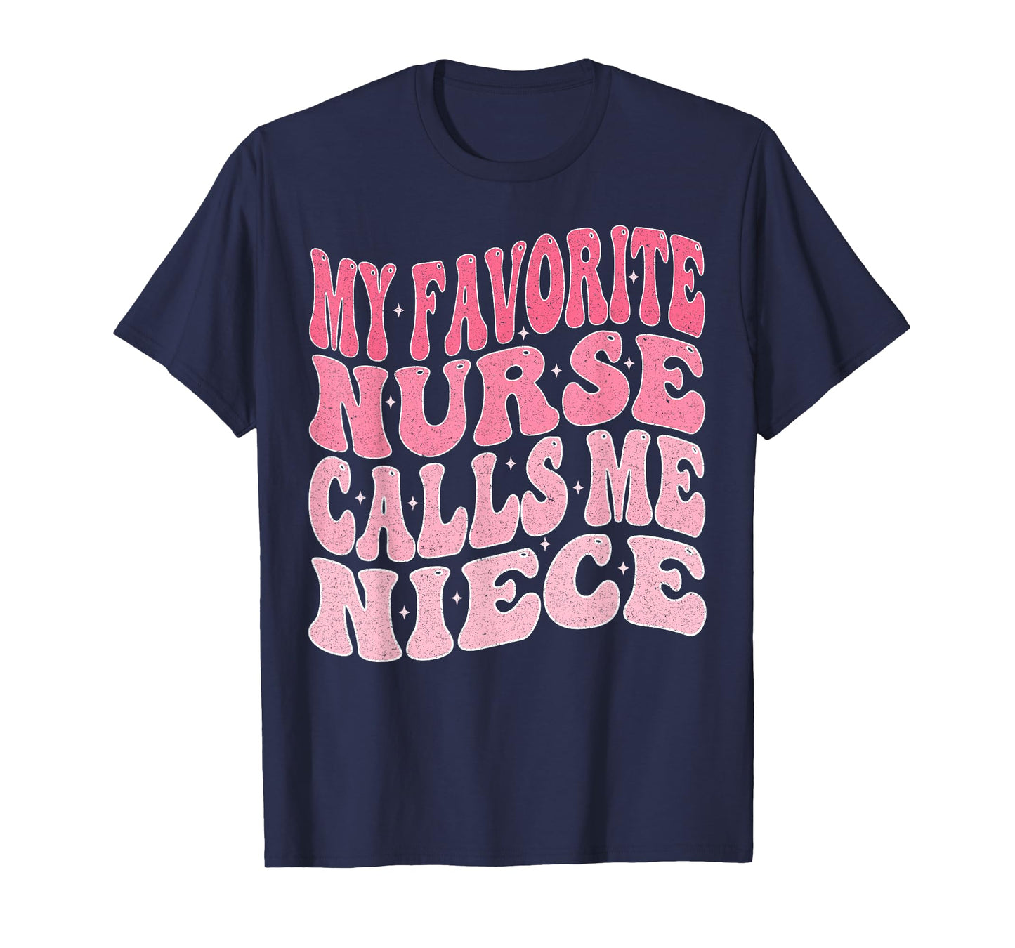 My Favorite Nurse Calls Me Niece for Aunt Uncle T-Shirt