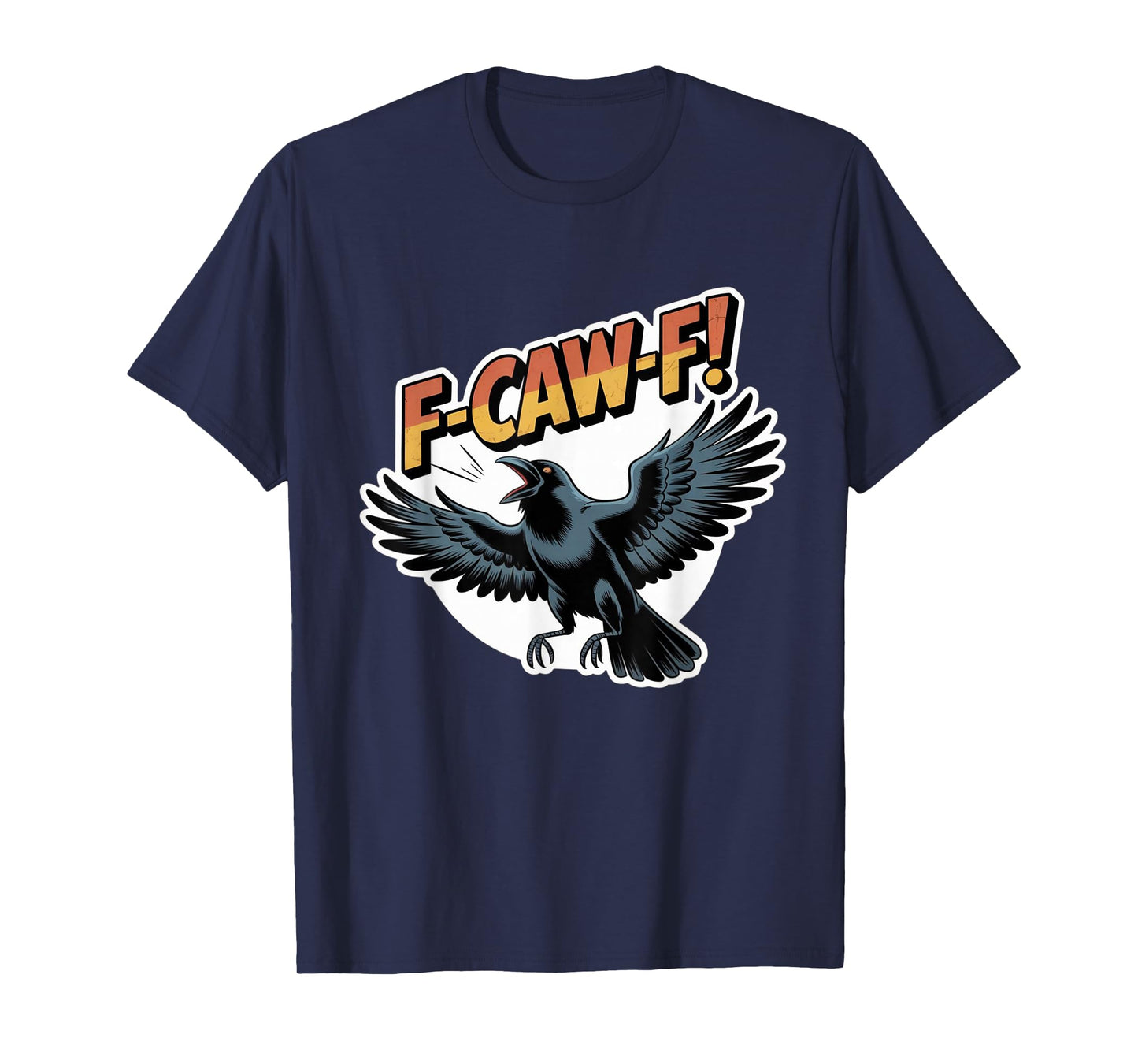 Funny Crow F-Caw-F Graphic Tee for Halloween and Fall T-Shirt