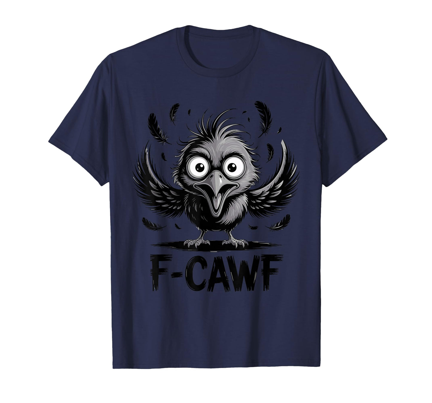 F-Caw-F Black Crow Black Bird Funny Crow F-Caw-F Adult Humor T-Shirt