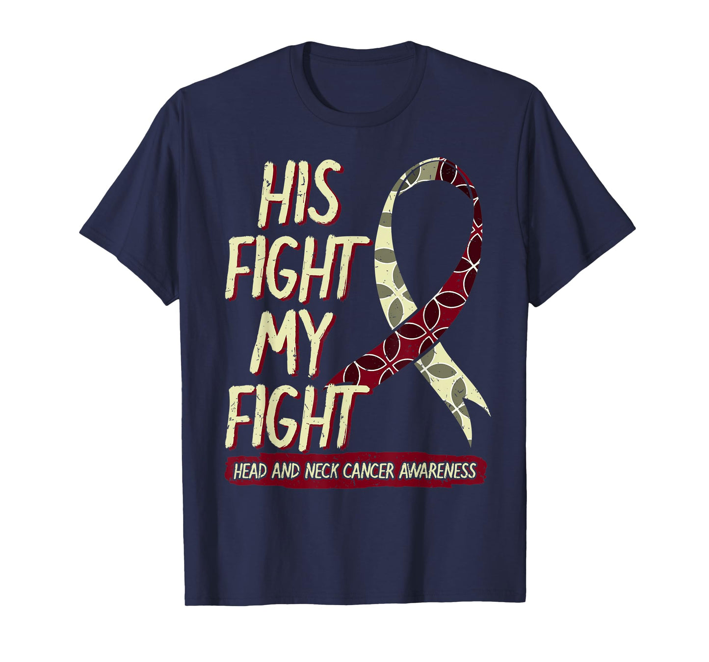 His Fight Is My Fight Head And Neck Cancer Awareness Support T-Shirt