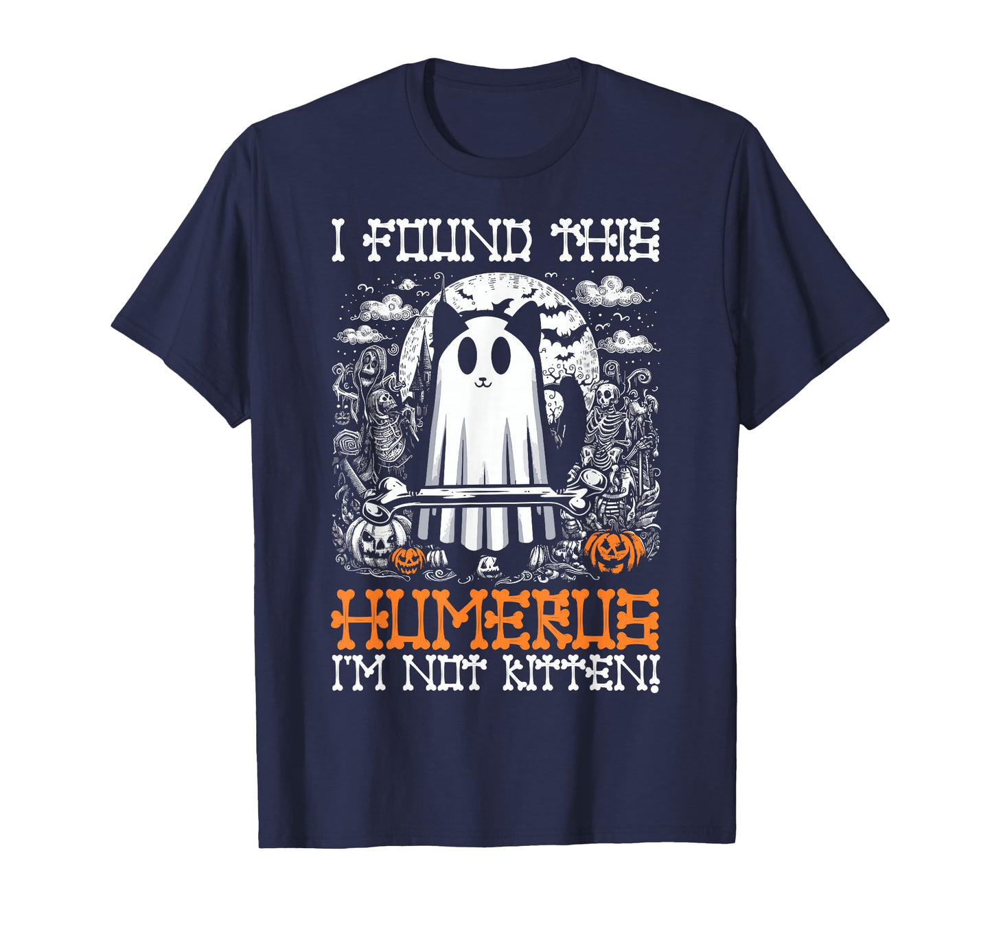 I Found This Humerus I'm Not Kitten - Funny Cat Halloween T-Shirt