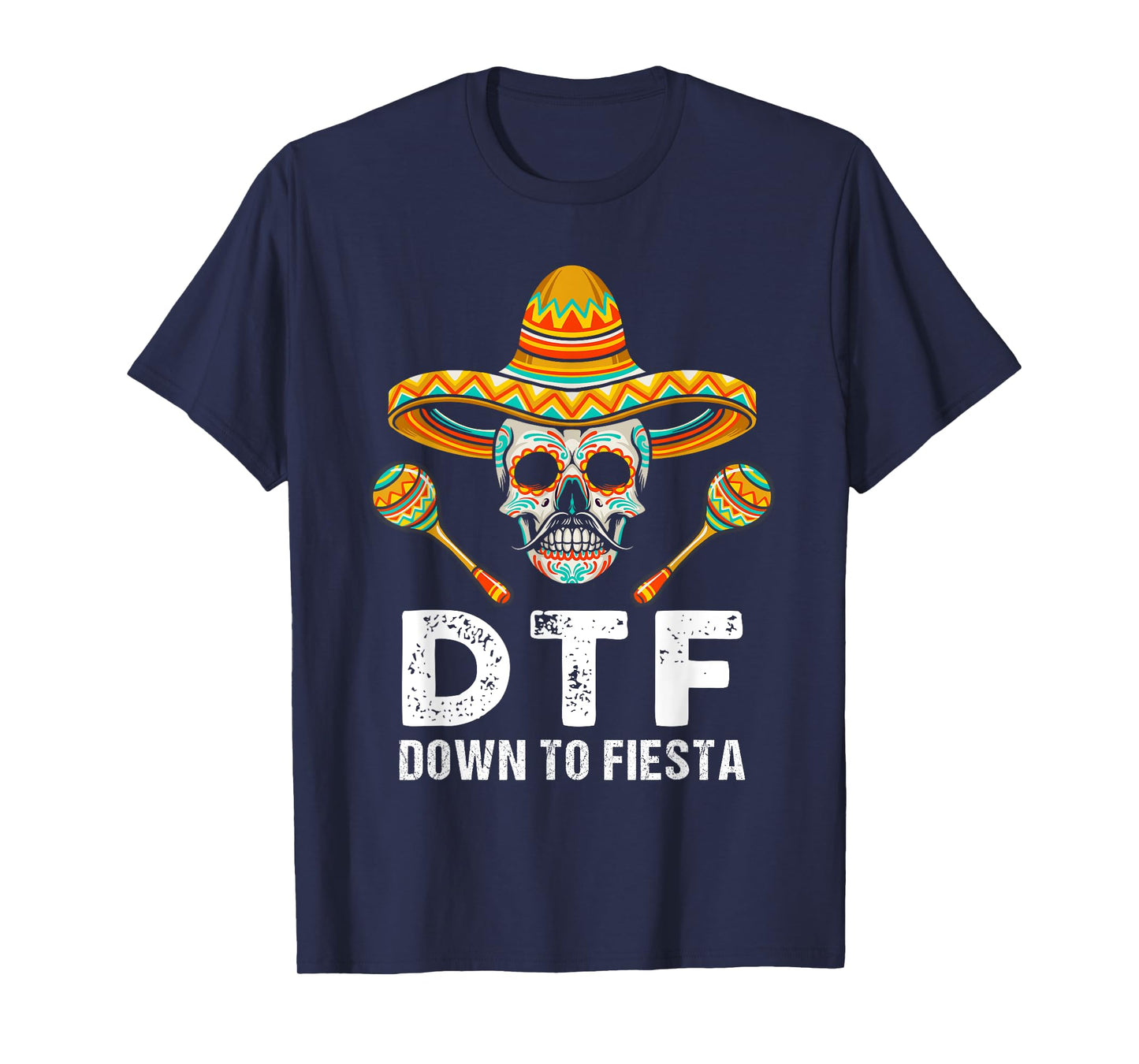 Down To Fiesta Funny Mexican Party Skull Funny Cinco De Mayo T-Shirt