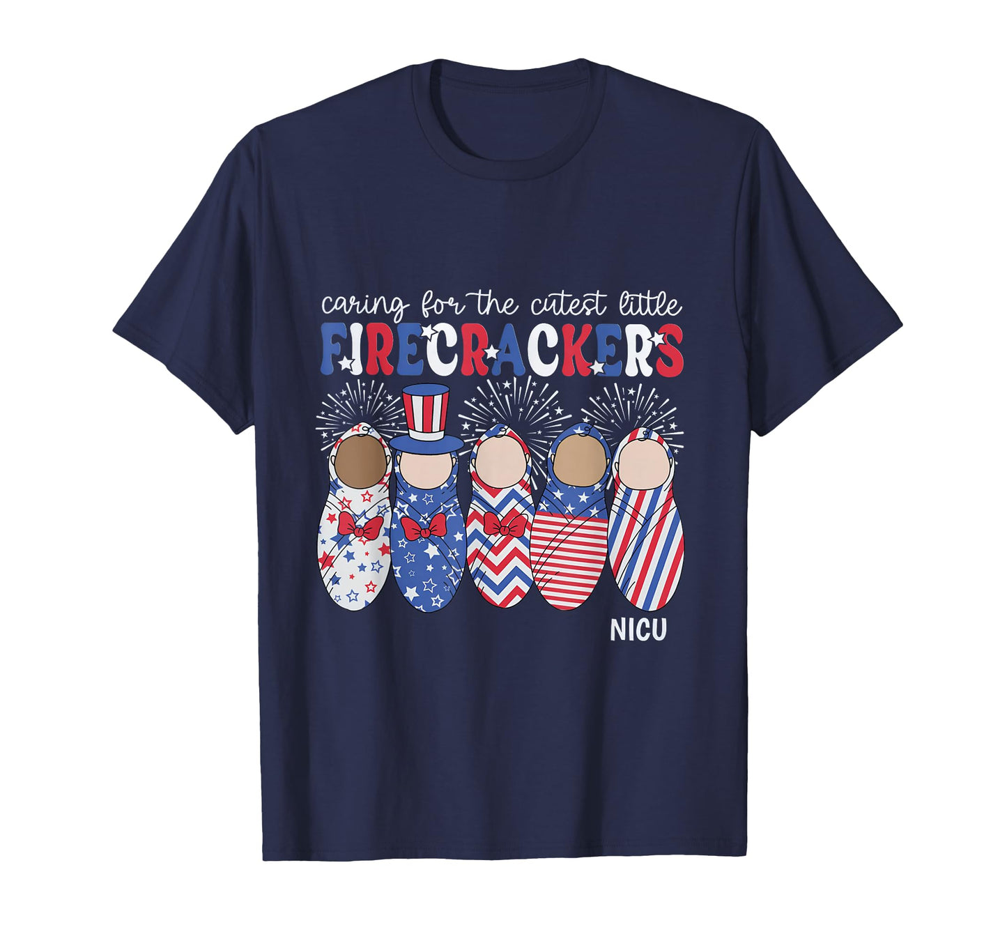 Cute 4th July Caring For The Cutest Firecrackers NICU Nurse T-Shirt
