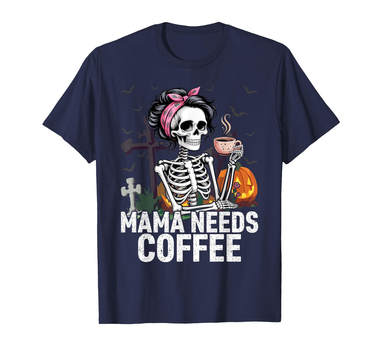 Funny Mama Needs Coffee Cute Skeleton Drink Halloween Vibes T-Shirt