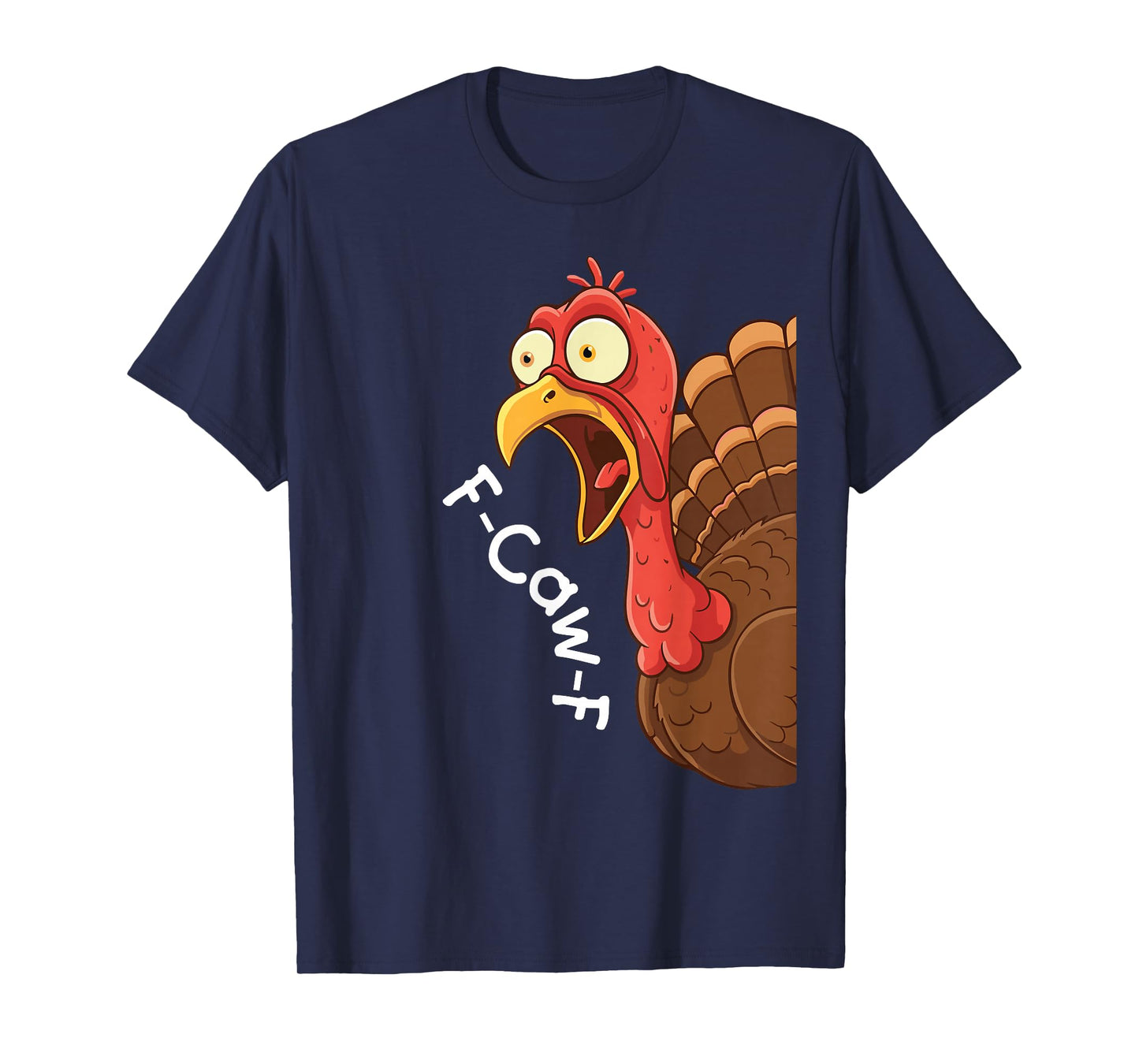 Funny F-Caw-F Turkey Thanksgiving Men Women T-Shirt