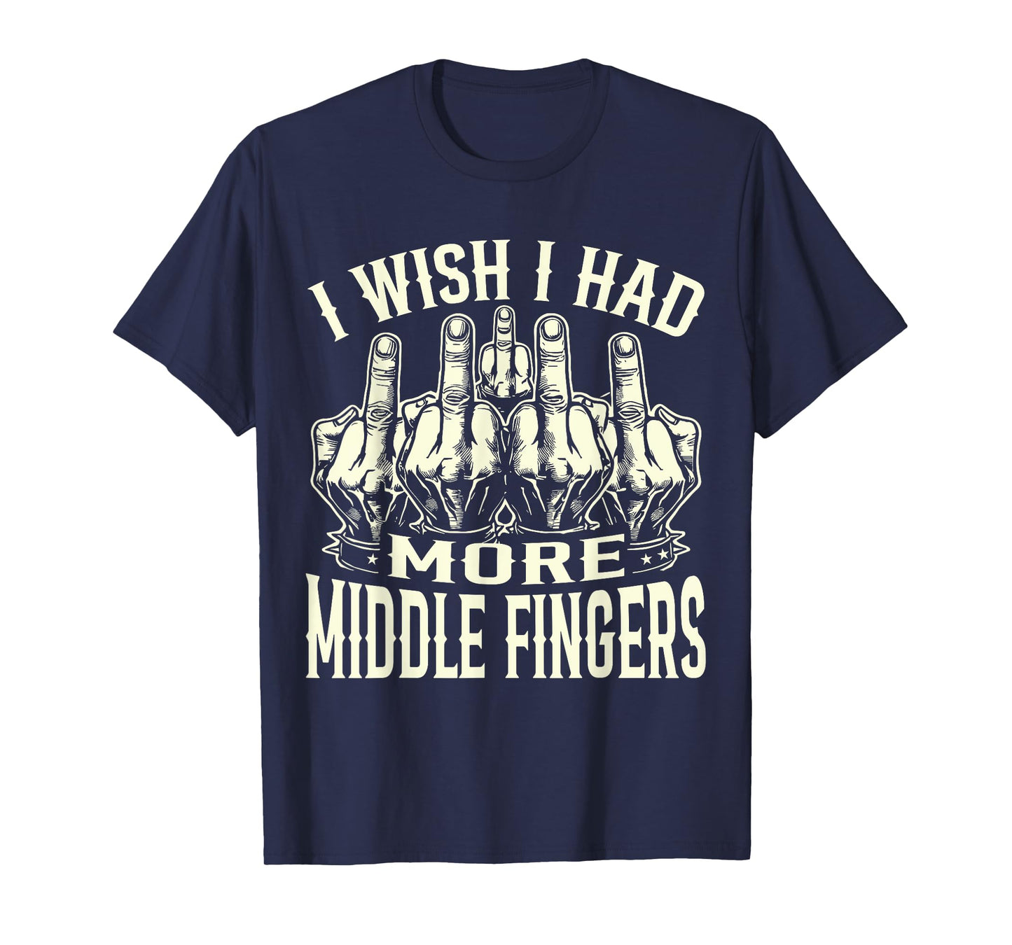 I Wish I Had More Middle Fingers Funny T-Shirt