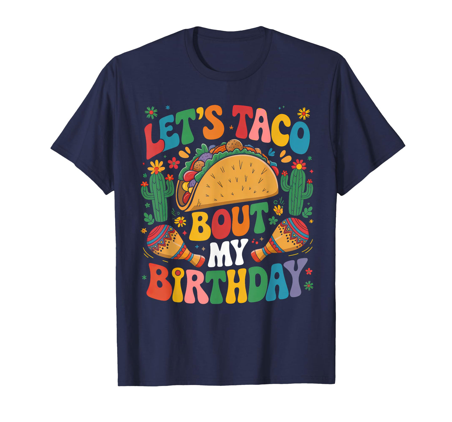 Cinco de Mayo Let's Taco Bout My Birthday Mexican Party T-Shirt