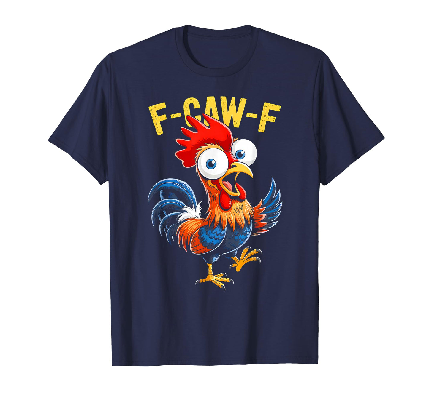 F-Caw-F Funny Humor Quote Rooster Meme Chicken Men Women T-Shirt