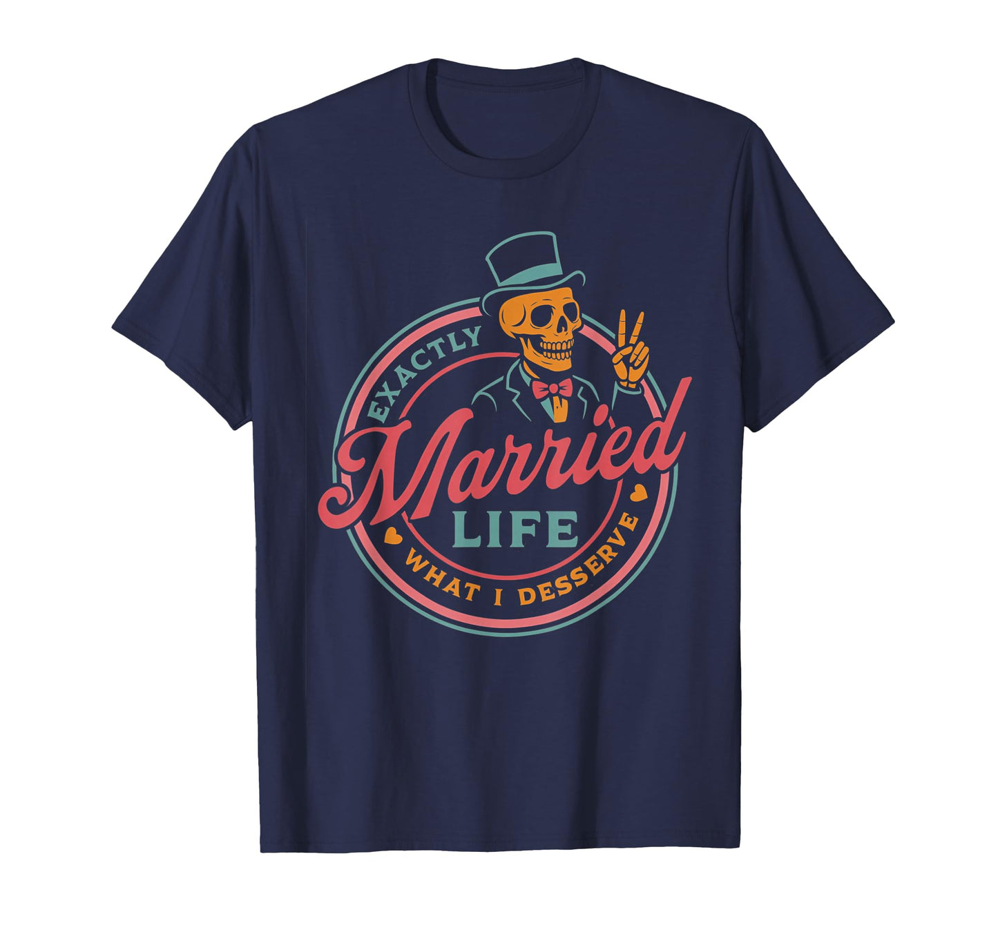Married Life Exactly What I Deserve Skeleton Couple T-Shirt