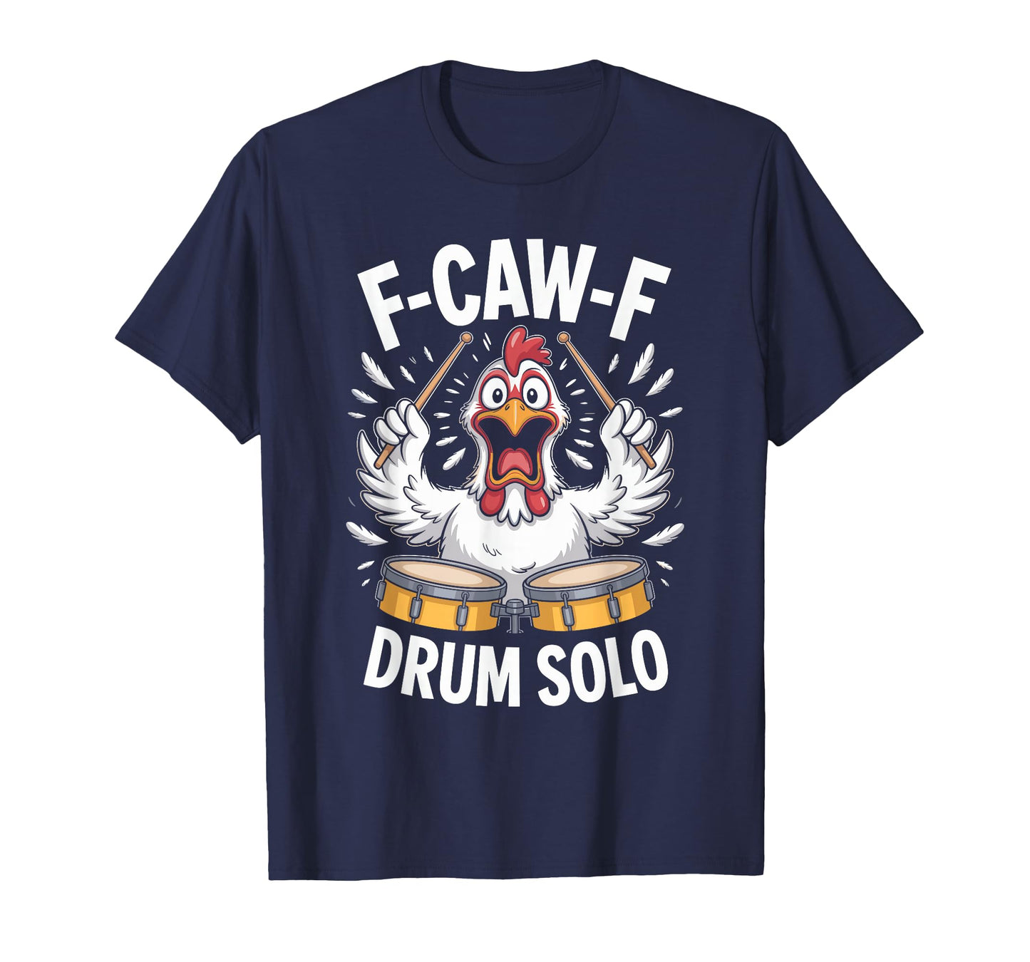F-caw-f Funny Chicken Drum Solo Humor Quote F Caw F Meme T-Shirt