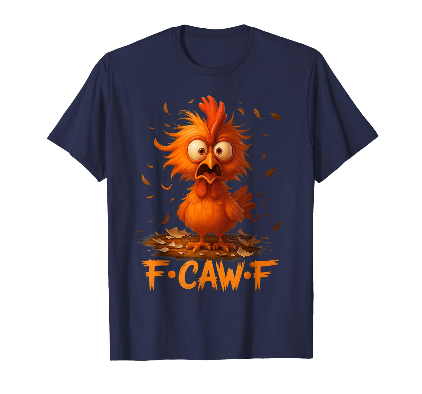 Funny F-Caw-F Rooster Chicken FCAWF Humor Outfit Mans Womens T-Shirt