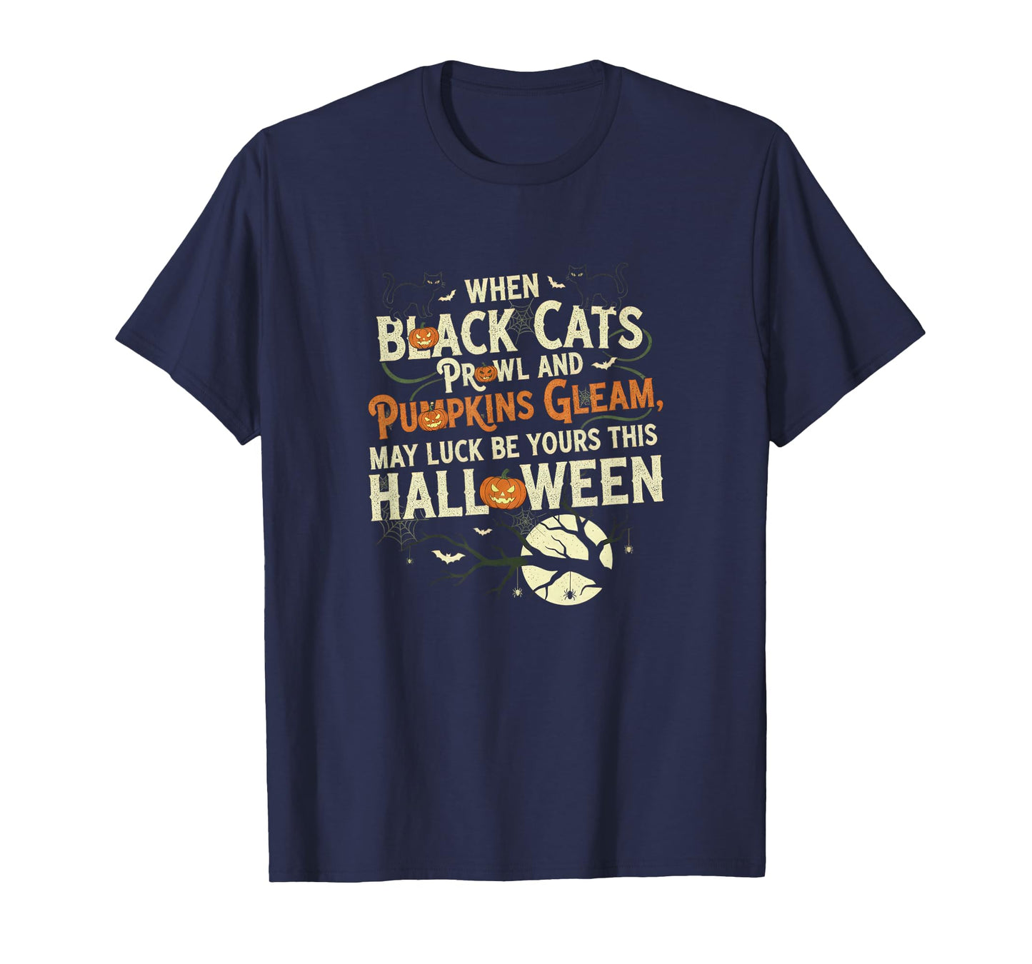 When Black Cats Prowl and Pumpkins Gleam Funny Halloween T-Shirt
