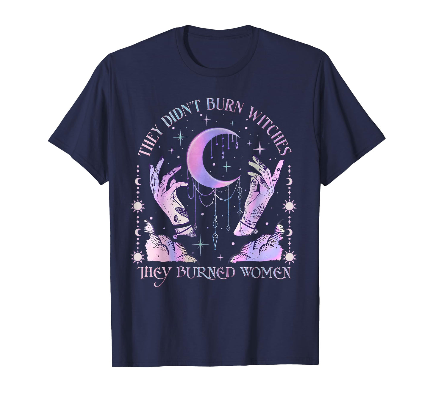 They Didn't Burn Witches They Burned Women Witch Halloween T-Shirt