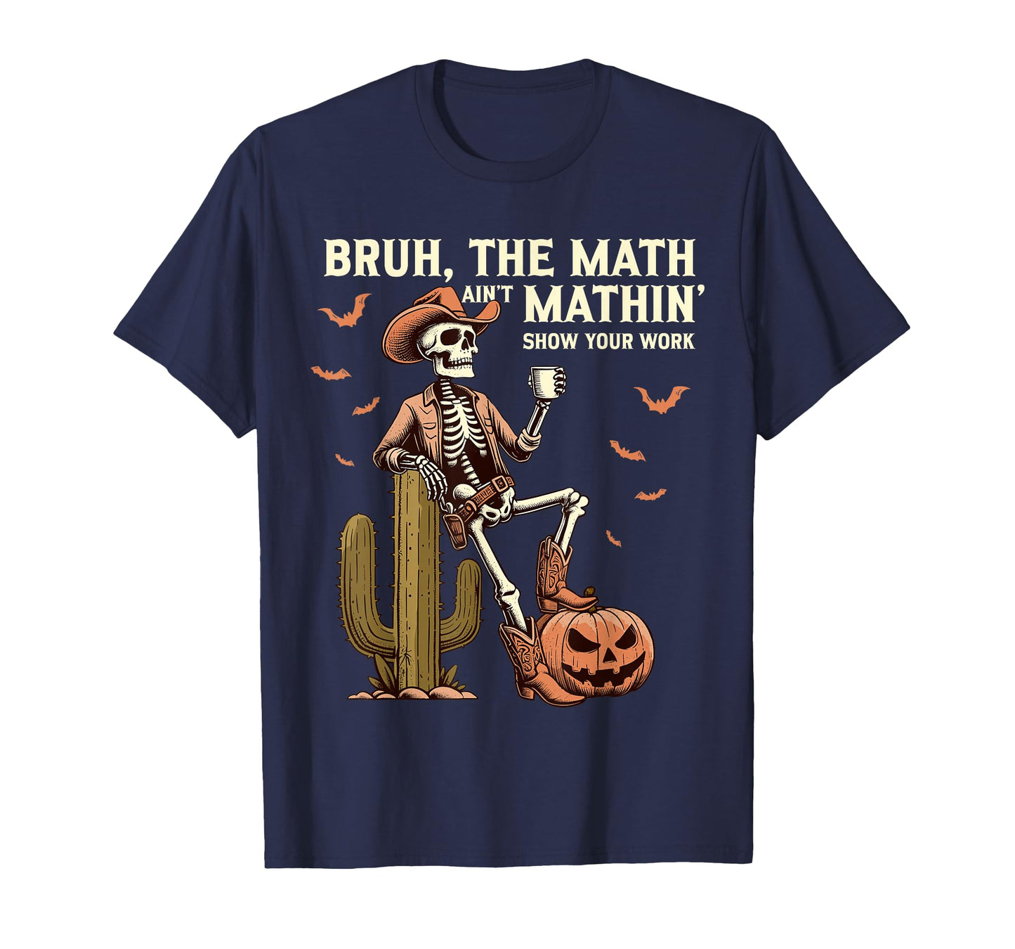 Bruh The Math Ain’t Mathin Halloween Skeleton Cowboy T-Shirt