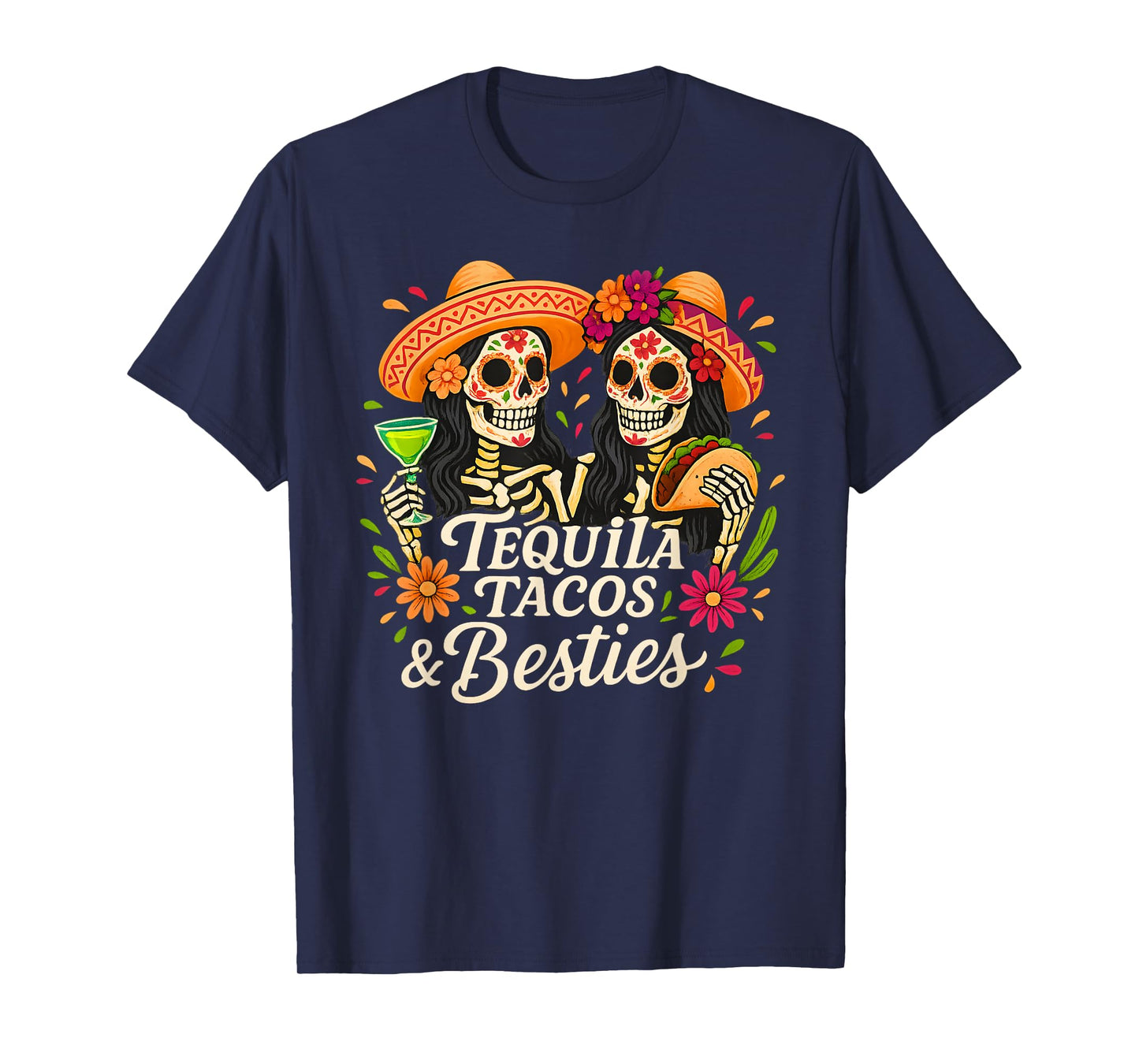 Tacos Tequila and Besties Mexican Sugar Skull Cinco De Mayo T-Shirt