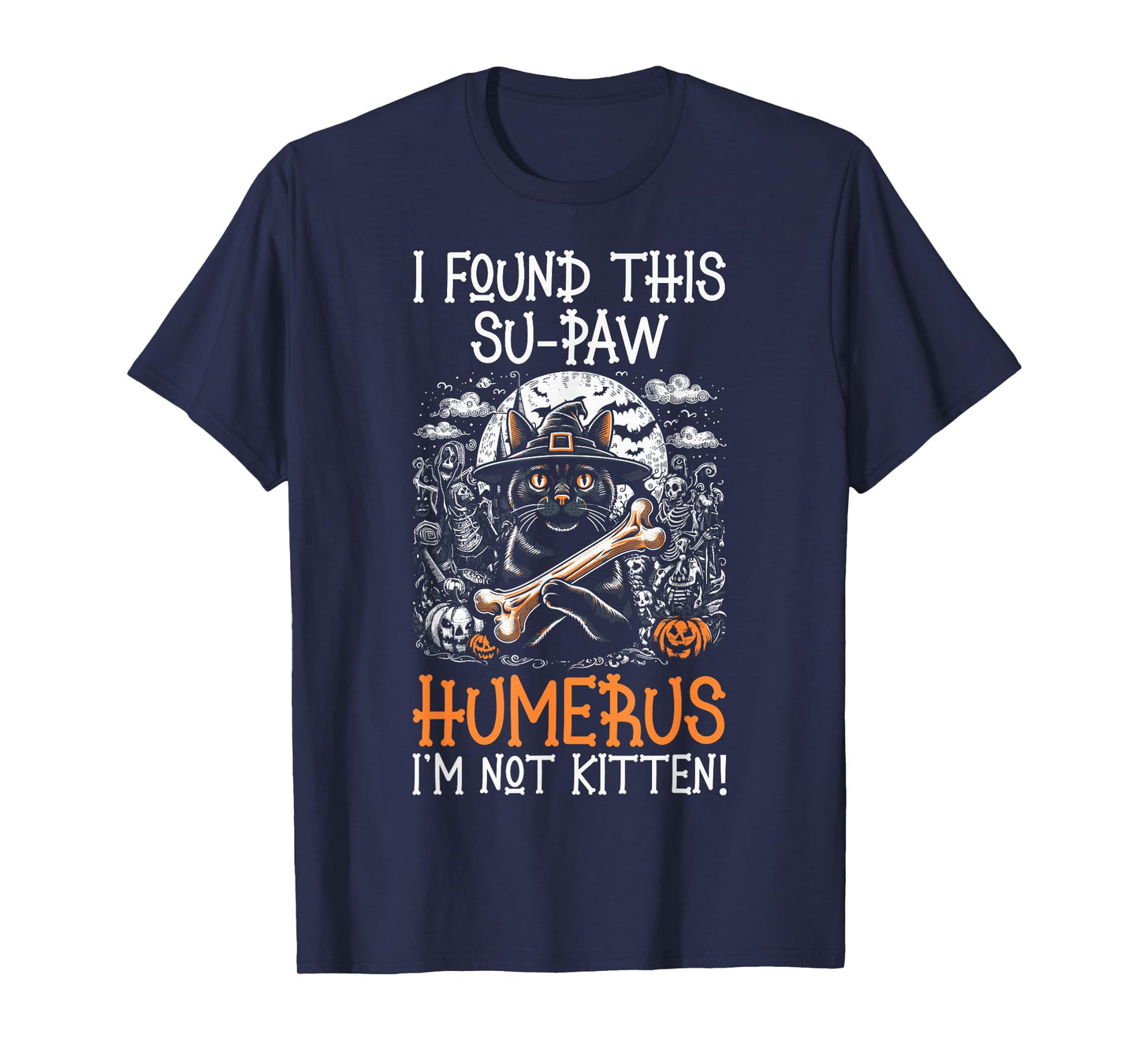 I Found This Su-Paw Humerus I'm Not Kitten - Cat Halloween T-Shirt