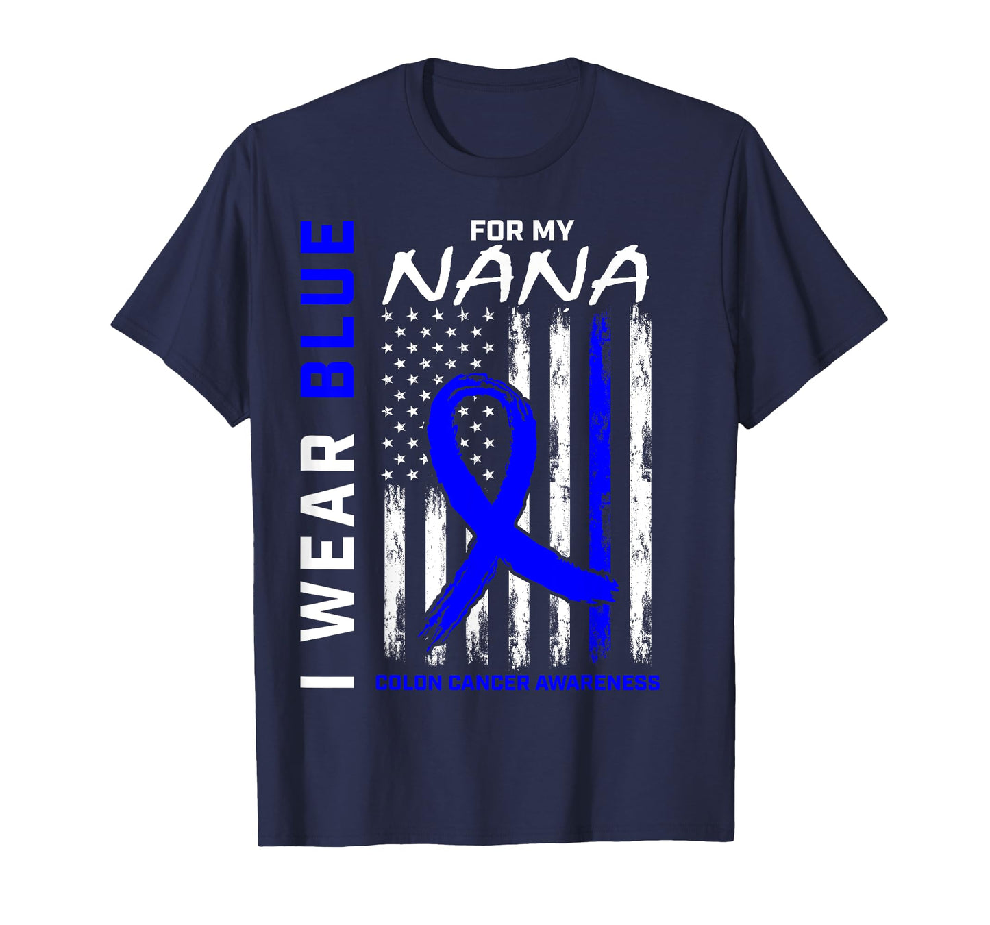 I Wear Blue For My Nana Colon Cancer Awareness American Flag T-Shirt