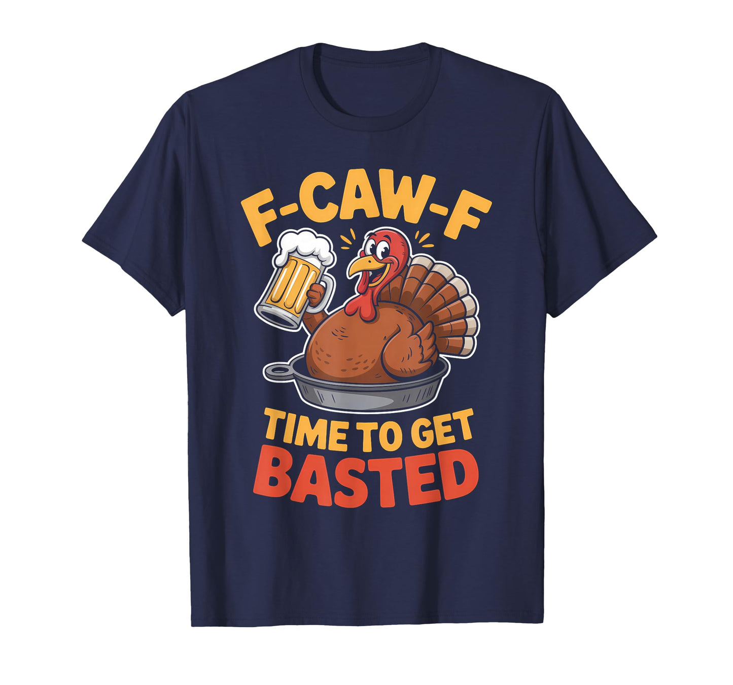 F-Caw-F Funny Thanksgiving Turkey Humor Men Women T-Shirt