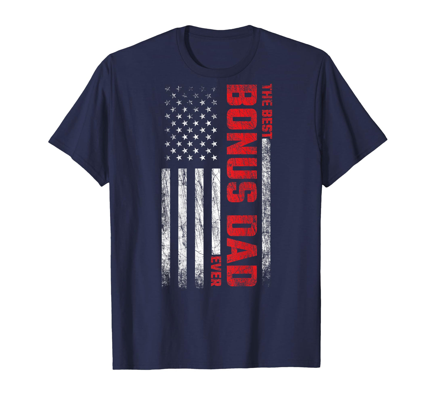 Bonus Dad - American Flag On Back - Best Bonus Dad Ever T-Shirt