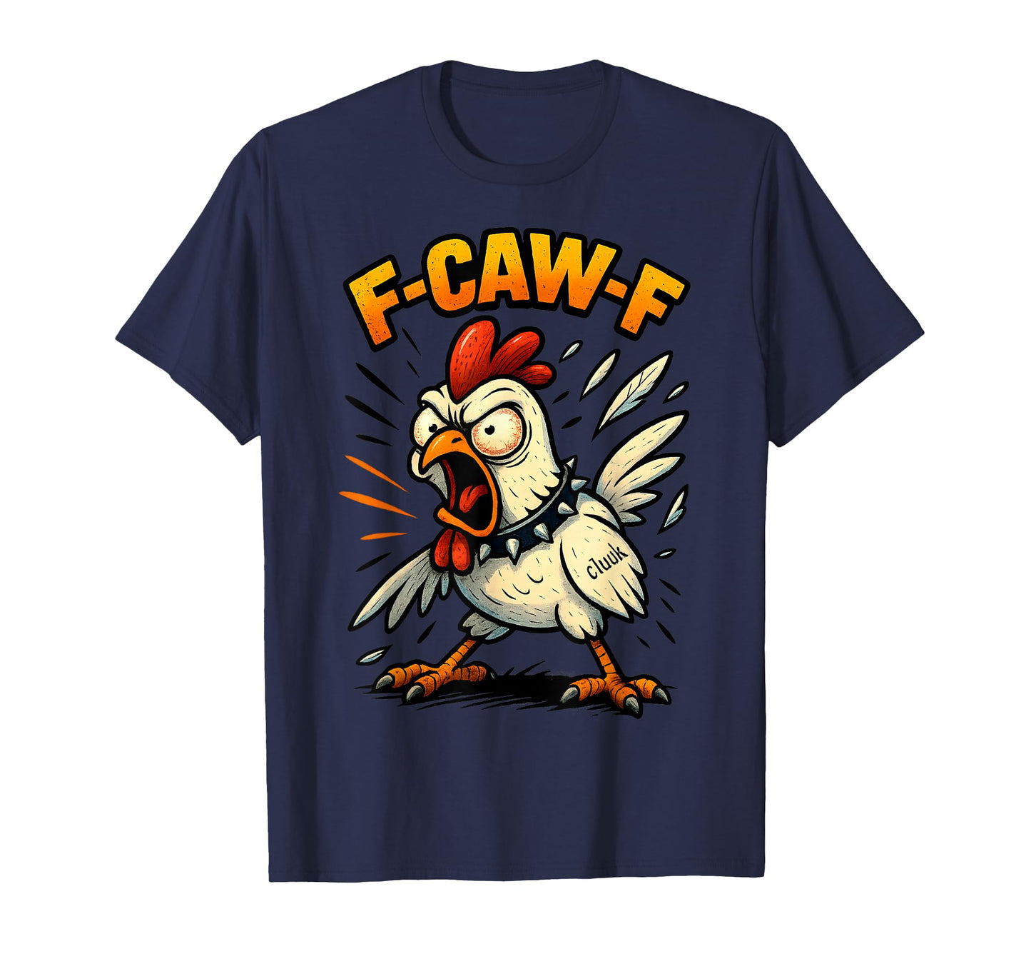 F-Caw-F Funny Chicken FCAWF Humour Quote Rooster Meme F-Caw-F T-Shirt