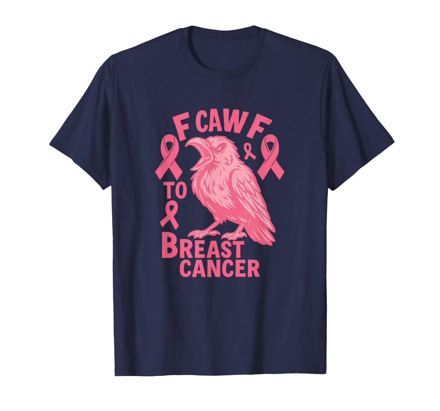F Caw F to with Breast Cancer Awareness T-Shirt