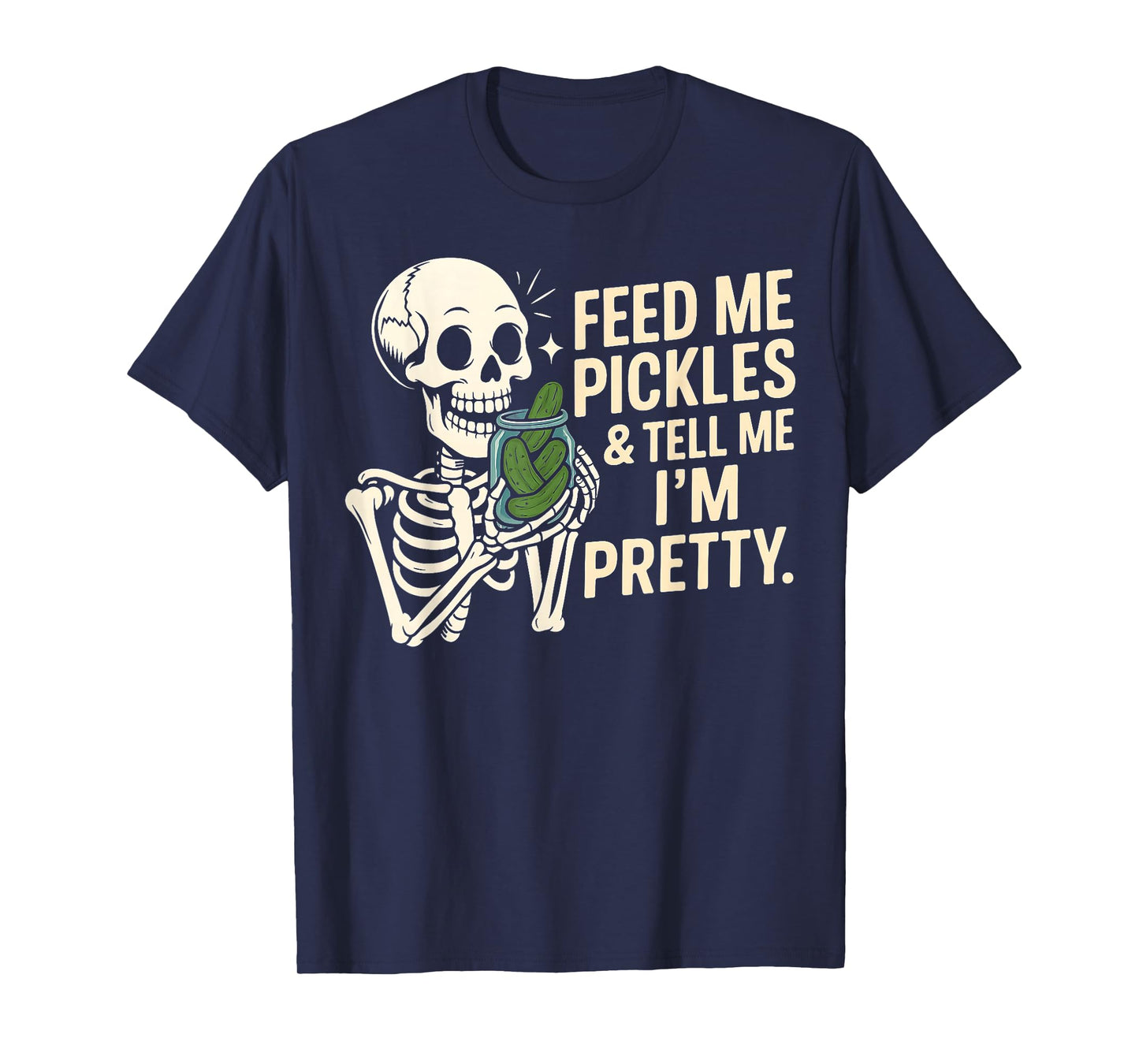 Feeds Me Pickles Funny Dill Queen Cucumber Lover Skeleton T-Shirt