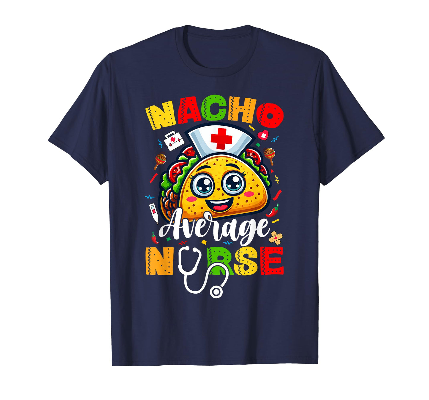 Nacho Average Nurse Cinco De Mayo Fiesta Mexican Nursing T-Shirt