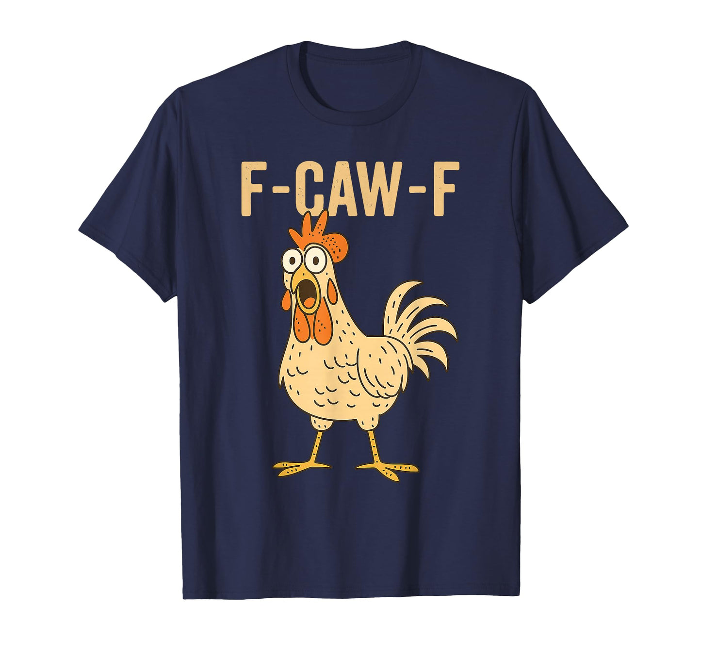 F-Caw-F Funny Meme Chicken Humor Quote Rooster T-Shirt
