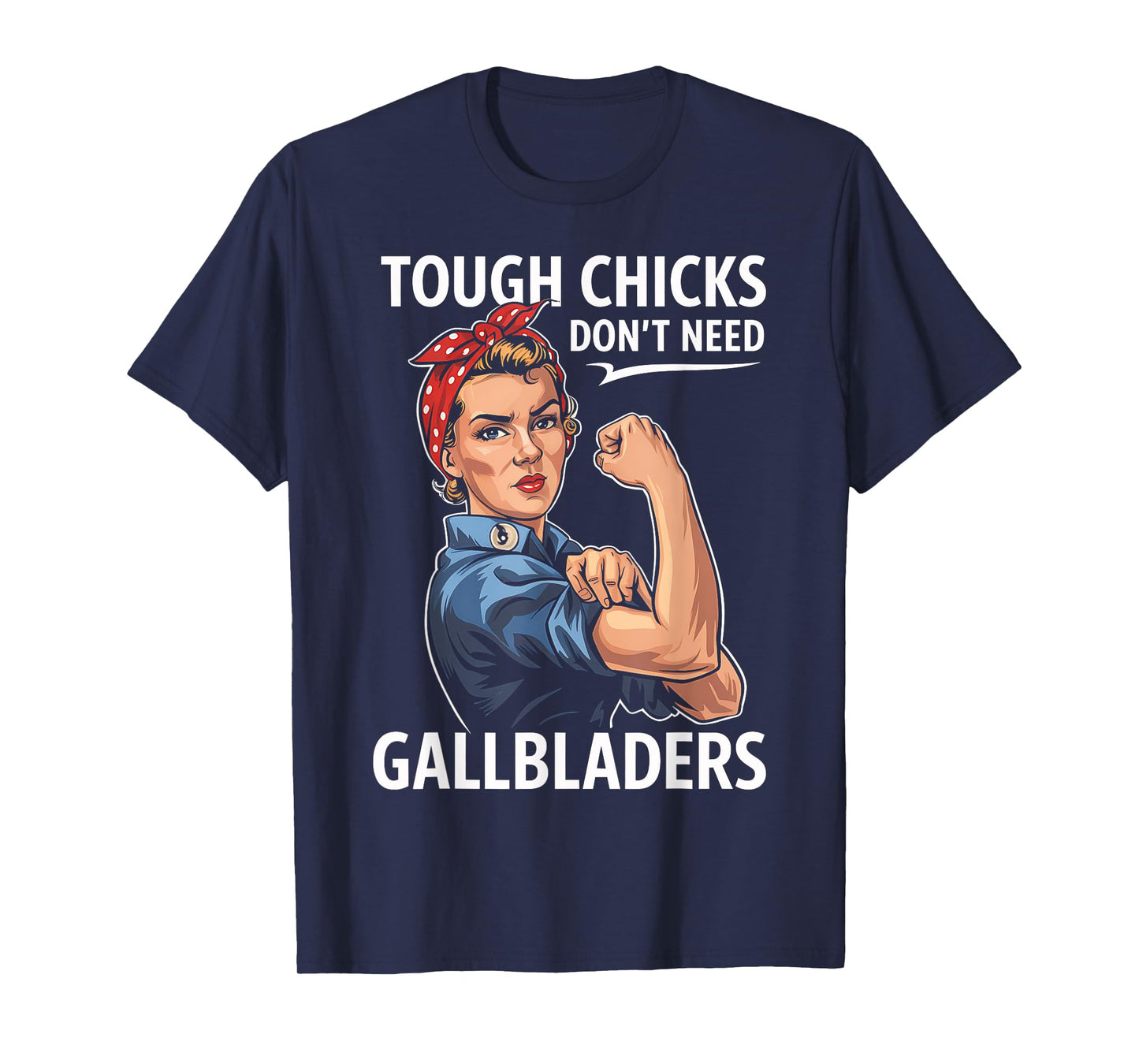 Gallbladder Removal Surgery Tough Chicks Don't Need T-Shirt