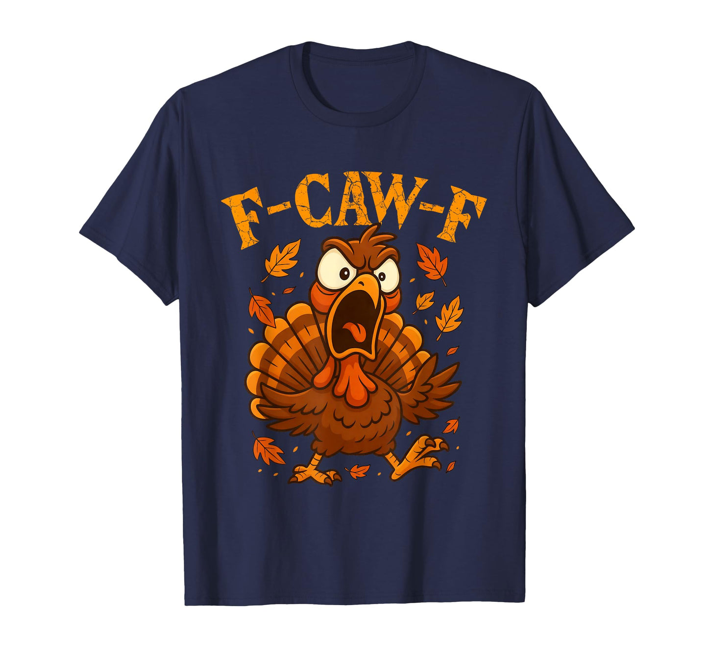 F-Caw-F Funny Turkey Humor F-Caw-F Quote Thanksgiving Meme T-Shirt
