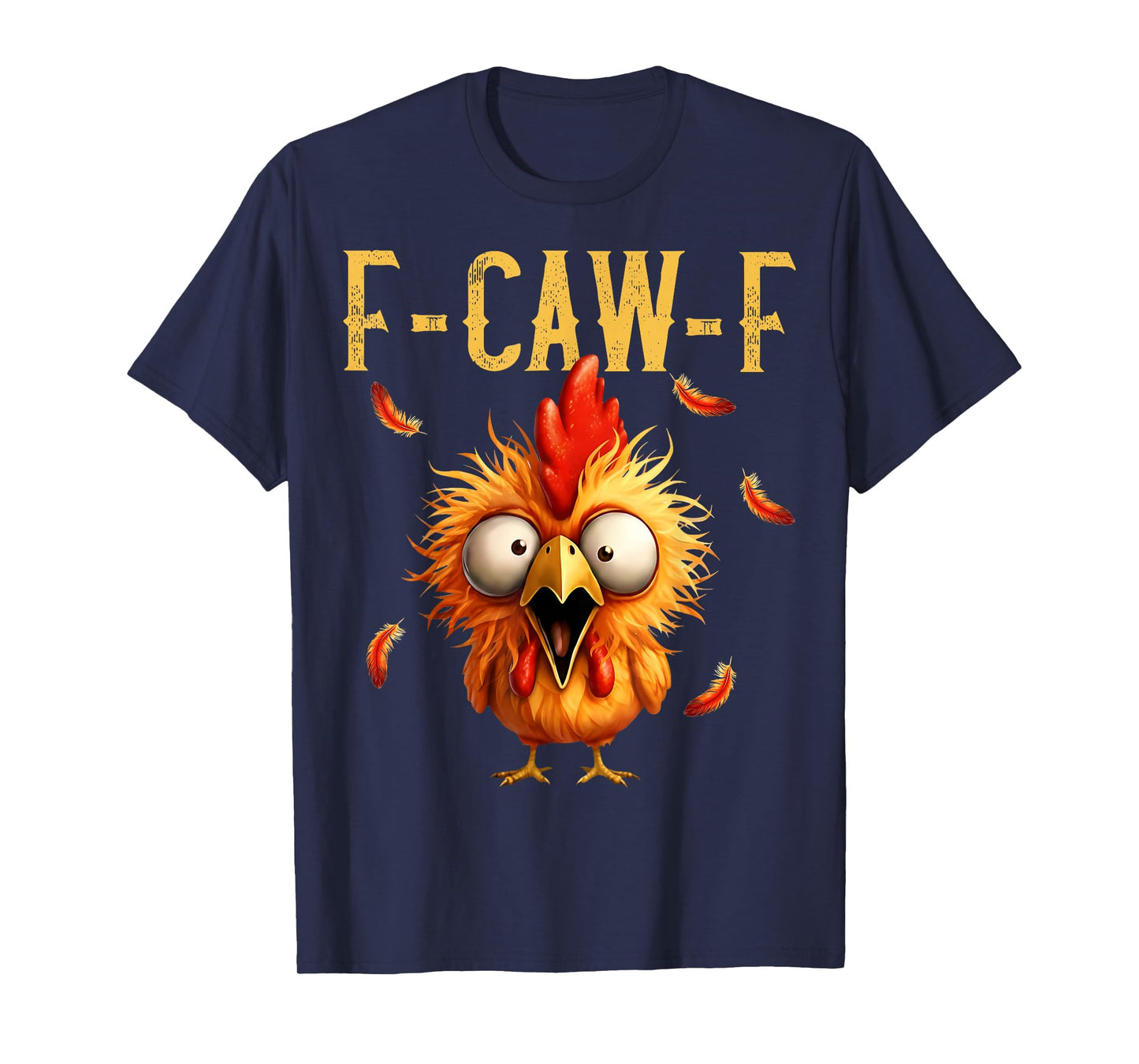 Funny F-Caw-F Chicken Rooster Meme Humor F CAW F Quote T-Shirt