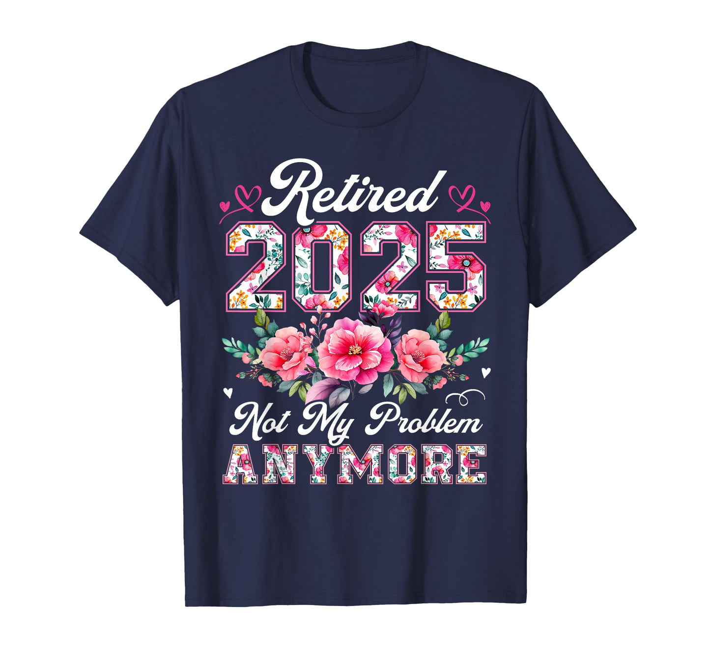Retirement 2025 Women Retired 2025 Not My Problem Anymore T-Shirt