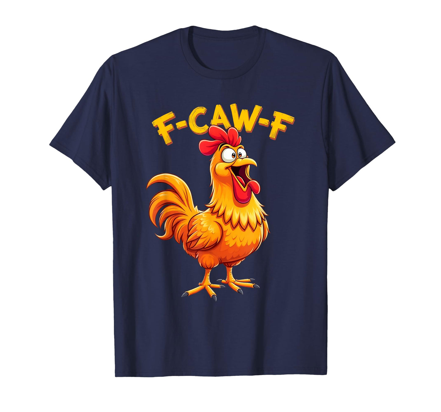F-Caw-F Funny Chicken Humor F-Caw-F Quote Rooster Meme T-Shirt