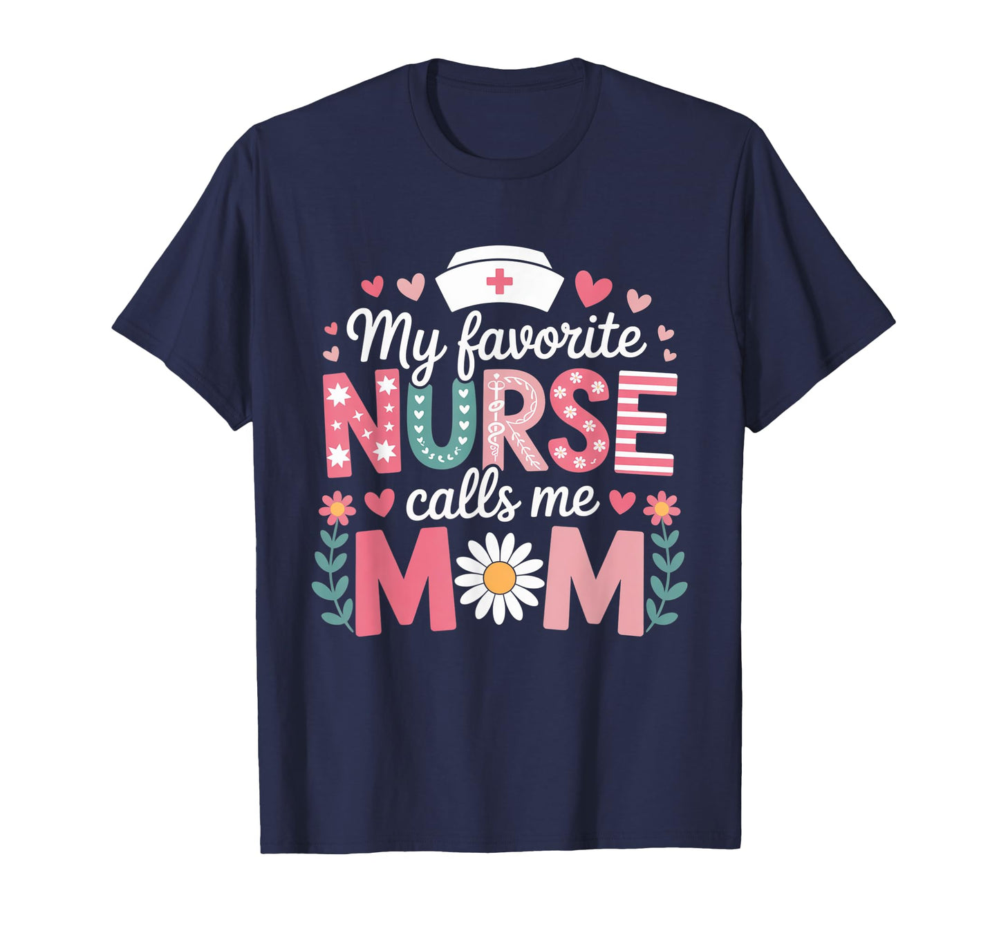 My favorite nurse calls me mom T-Shirt