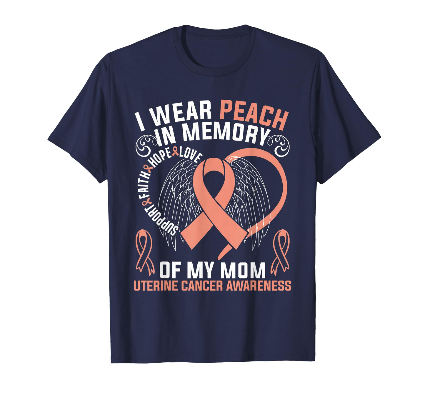 I Wear Peach In Memory Of My Mom Uterine Cancer Awareness T-Shirt