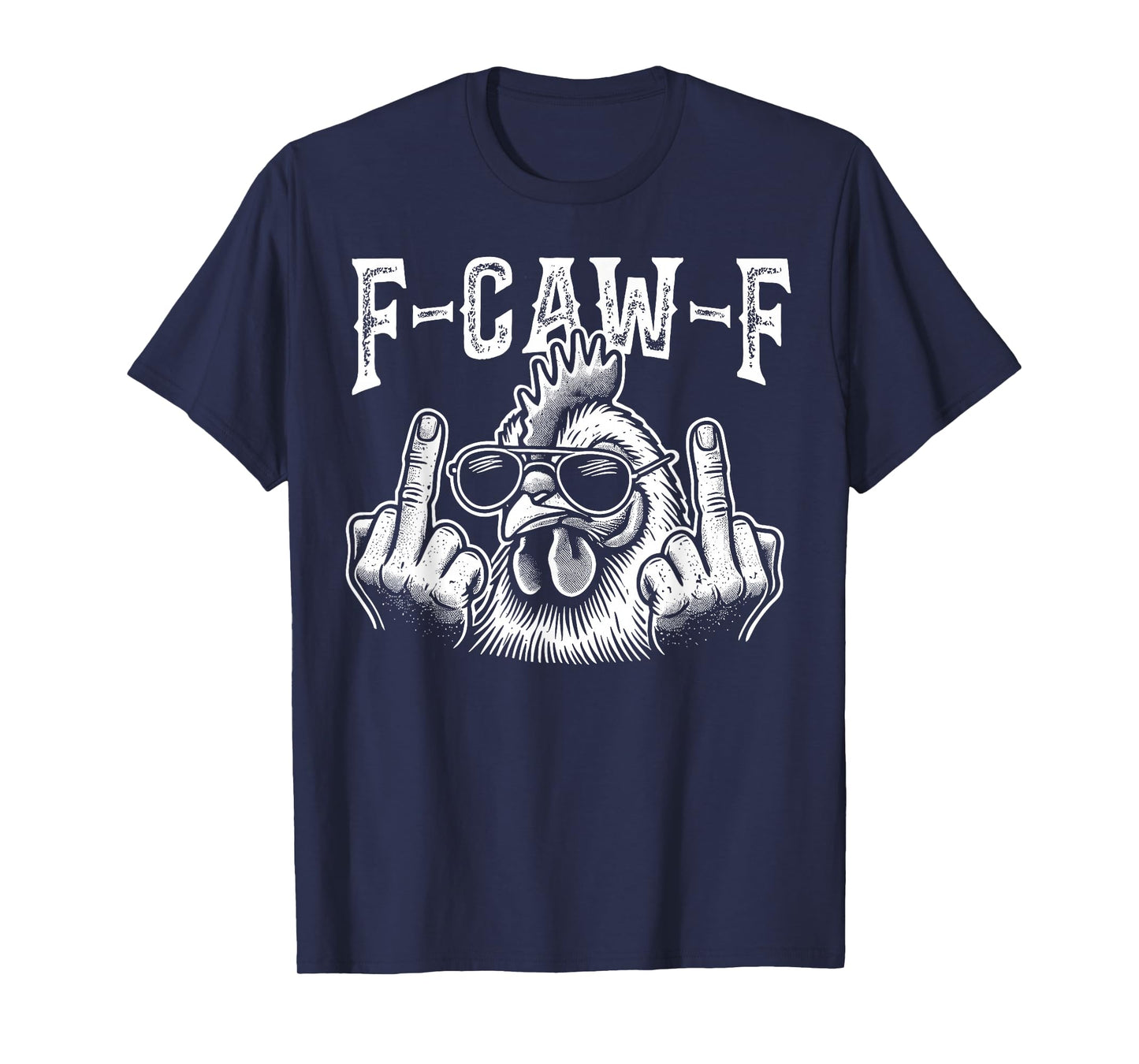 F-Caw-F Funny Chicken Humor F-Caw-F Quote Rooster Meme T-Shirt