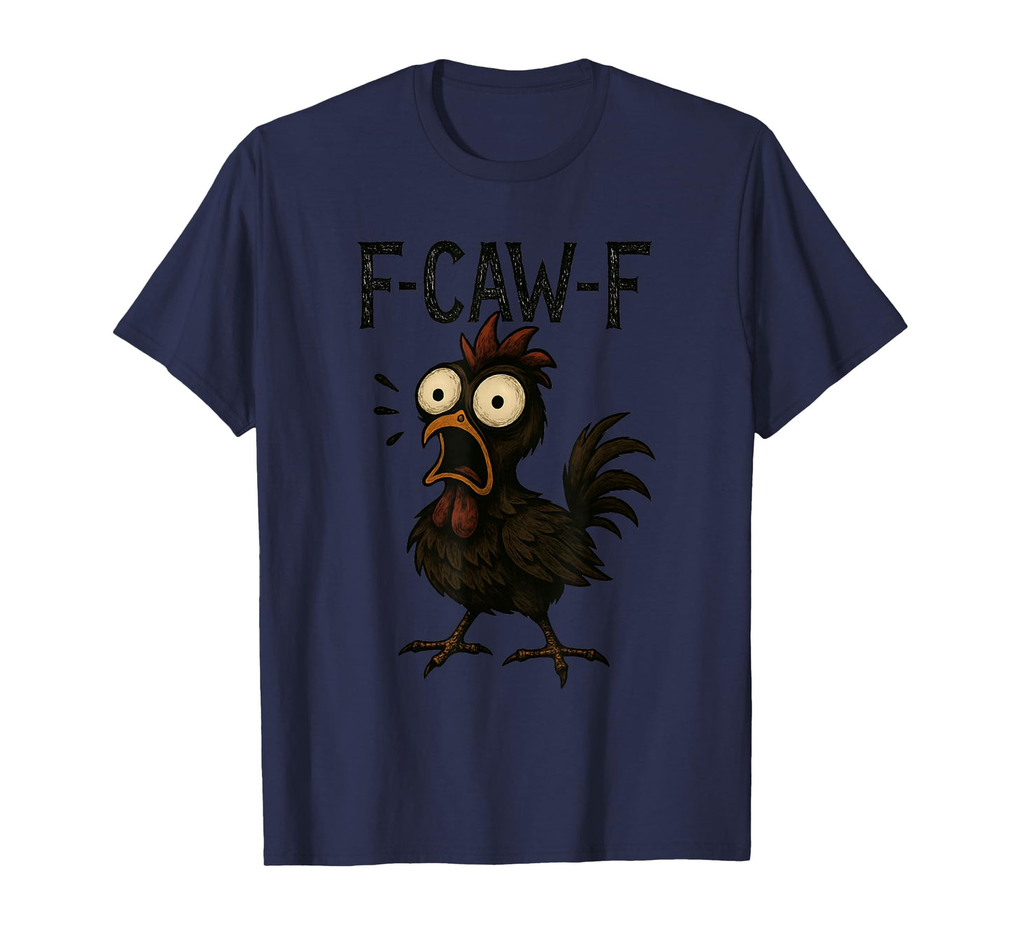 F-Caw-F Funny Chicken Humor F-Caw-F Quote Rooster Meme T-Shirt