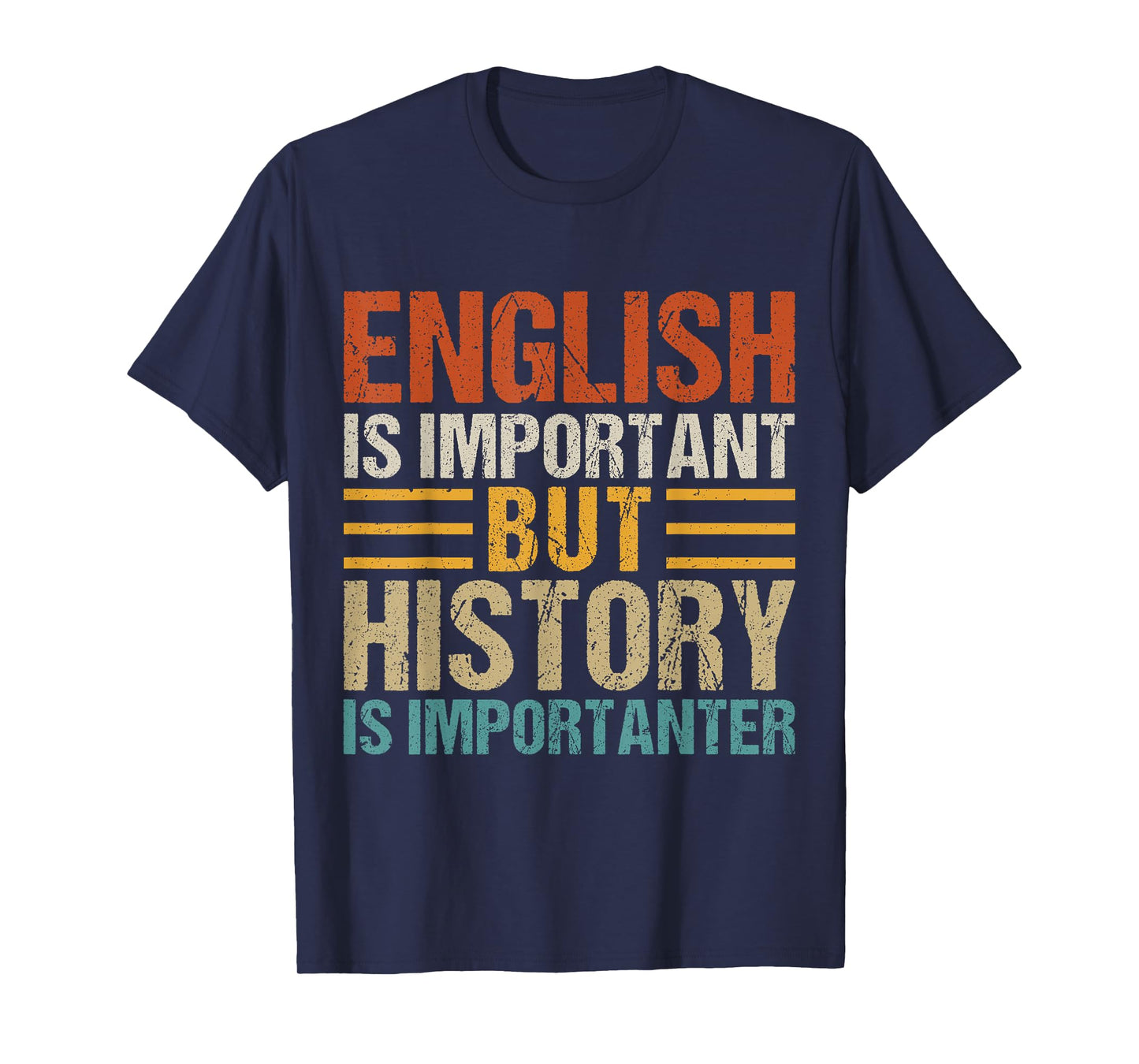 English Is Important But History Is Importanter Teachers Men Women Girls Kids T-Shirt