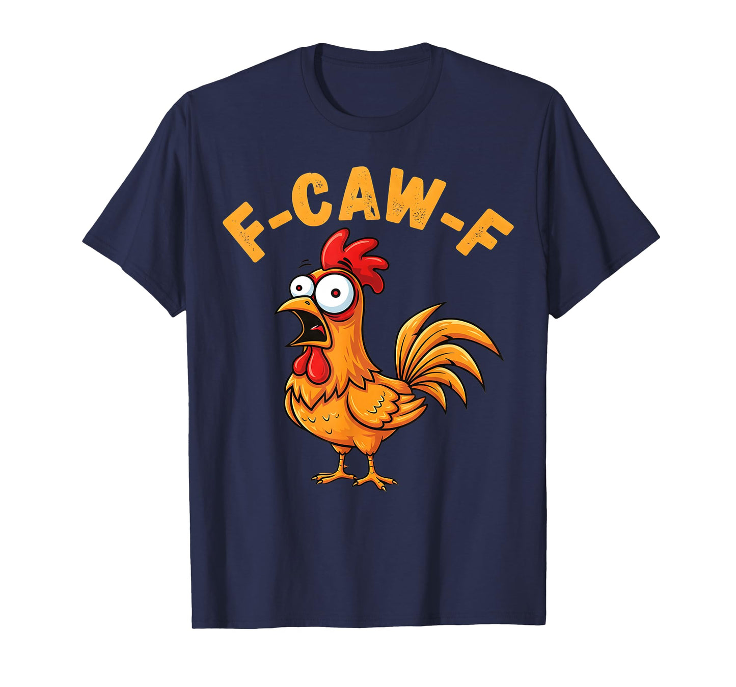 F-Caw-F Funny Chicken Humor Quote Rooster Meme T-Shirt