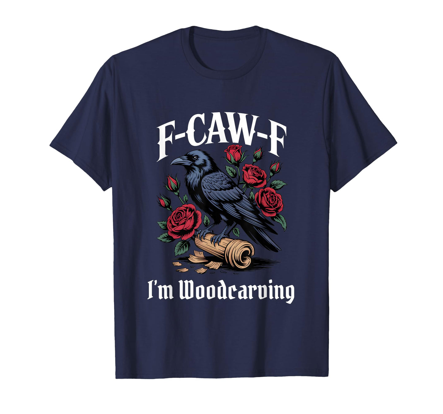 Funny F-Caw-F Woodcarving Gothic T-Shirt