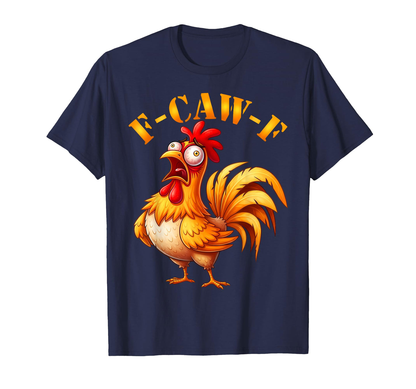 Funny Chicken F-Caw-F Humorous Adult Humor for Women Wen T-Shirt