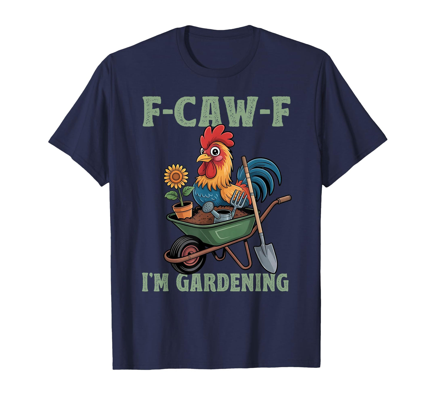 Chicken Lover Funny F-Caw-F I’m Gardening Funny Gardener T-Shirt