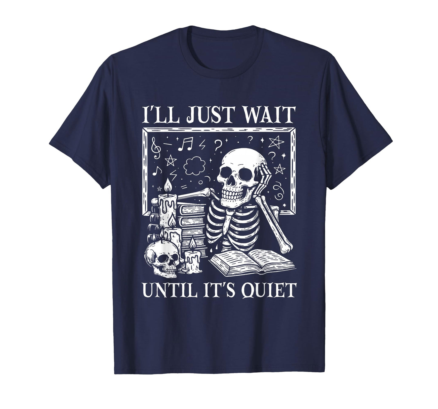 I'll Just Wait Until It's Quiet Skeleton Halloween Teacher T-Shirt